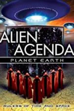 Watch Alien Agenda Planet Earth: Rulers of Time and Space Online Alluc