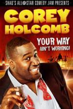 Watch Corey Holcomb: Your Way Ain't Working Alluc