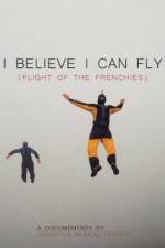 Watch I Believe I Can Fly: Flight of the Frenchies Alluc