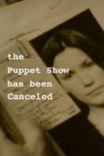 Watch The Puppet Show Has Been Canceled Alluc