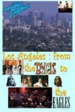 Watch Hotel California: LA from The Byrds to The Eagles Alluc