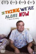 Watch I Think We're Alone Now Alluc