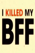 Watch I Killed My BFF Alluc