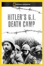 Watch National Geographic Hitlers GI Death Camp Alluc