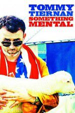 Watch Tommy Tiernan: Something Mental Alluc