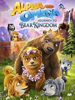 Watch Alpha and Omega: Journey to Bear Kingdom (Short 2017) Alluc