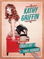 Watch Kathy Griffin: Tired Hooker Alluc