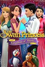 Watch The Swan Princess: Kingdom of Music Alluc