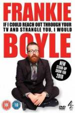 Watch Frankie Boyle If I Could Reach Out Through Your TV And Strangle You I Would Alluc