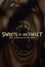 Watch Sweets to the Sweet: The Candyman Mythos Alluc