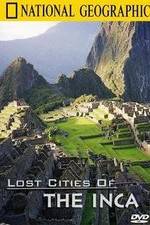 Watch The Lost Cities of the Incas Alluc