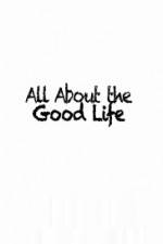Watch All About The Good Life Alluc