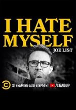 Watch Joe List: I Hate Myself Alluc