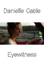 Watch Danielle Cable: Eyewitness Online Alluc
