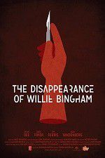 Watch The Disappearance of Willie Bingham Alluc