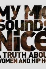 Watch My Mic Sounds Nice The Truth About Women in Hip Hop Alluc