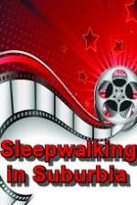 Watch Sleepwalking in Suburbia Alluc