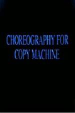Watch Choreography for Copy Machine Alluc