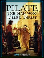 Watch Pilate: The Man Who Killed Christ Alluc