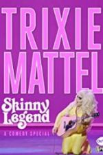 Watch Trixie Mattel: Skinny Legend Alluc