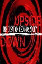 Watch Upside Down The Creation Records Story Alluc