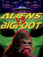 Watch Aliens vs. Bigfoot Alluc