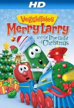 Watch VeggieTales: Merry Larry and the True Light of Christmas Alluc