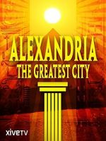 Watch Alexandria: The Greatest City Alluc