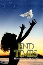 Watch End Times How Close Are We? Alluc