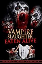 Watch Vampire Slaughter: Eaten Alive Alluc
