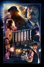 Watch Trouble Is My Business Alluc