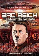 Watch 3rd Reich: Hitler\'s UFOs and the Nazi\'s Most Powerful Weapon Alluc
