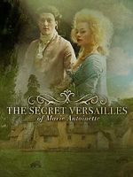 Watch Le Versailles secret de Marie-Antoinette Alluc