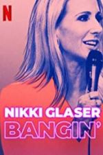 Watch Nikki Glaser: Bangin\' Alluc