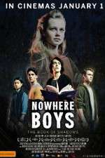 Watch Nowhere Boys: The Book of Shadows Alluc