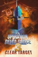 Watch Operation Delta Force 3 Clear Target Alluc