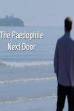 Watch The Paedophile Next Door Alluc