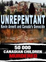 Watch Unrepentant: Kevin Annett and Canada\'s Genocide Alluc