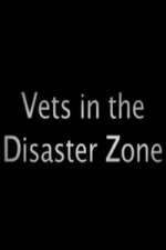 Watch Vets In The Disaster Zone Alluc