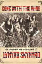 Watch Gone with the Wind: The Remarkable Rise and Tragic Fall of Lynyrd Skynyrd Alluc