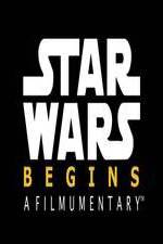 Watch Star Wars Begins: A Filmumentary Alluc