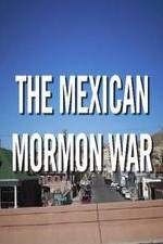 Watch The Mexican Mormon War Alluc