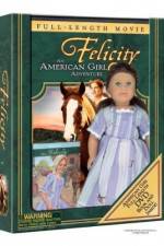 Watch Felicity An American Girl Adventure Alluc