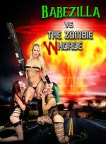 Watch Babezilla VS the Zombie WHorde Alluc