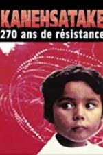 Watch Kanehsatake: 270 Years of Resistance Alluc