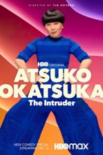 Watch Atsuko Okatsuka: The Intruder Alluc