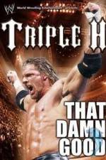 Watch WWE Triple H - That Damn Good Alluc