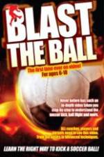 Watch Blast The Ball How To Kick  A Soccer Ball Alluc