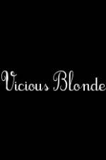 Watch Vicious Blonde Alluc