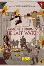 Watch Game of Thrones: The Last Watch Alluc